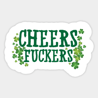 Cheers Fuckers Sticker